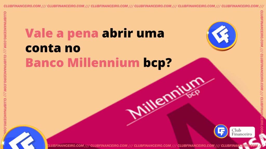 Vale a pena abrir uma conta no Banco Millennium bcp