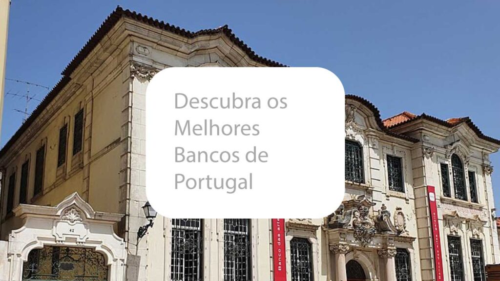 Descubra os Melhores Bancos de Portugal